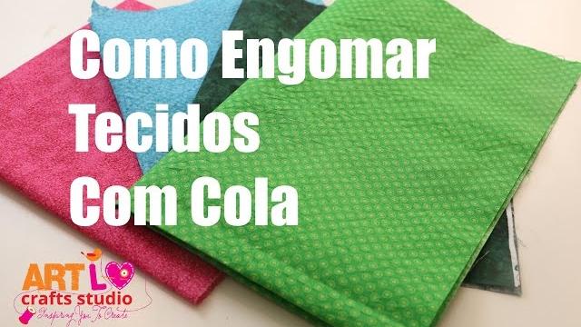 Como Engomar Tecidos Com Cola – How To Make Fabric Stiff With Glue