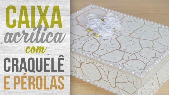 Caixa Acrílica com Craquelê e Pérolas { Porta Maquiagem }
