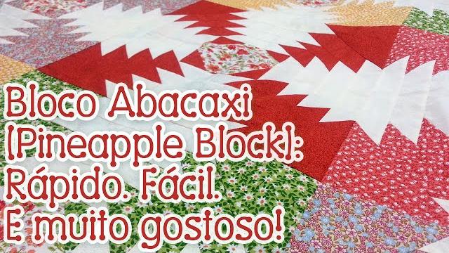 Tia Lili Patchwork: Bloco Abacaxi (Pineapple Block) – com projeto grátis