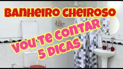 VEJA ESSAS 5 DICAS, FÁCEIS E PRÁTICAS DE DEIXAR SEU BANHEIRO PERFUMADO