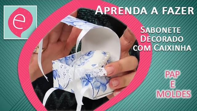Lembrancinha – Sabonete e Caixinha Decorados com molde [Passo a Passo]