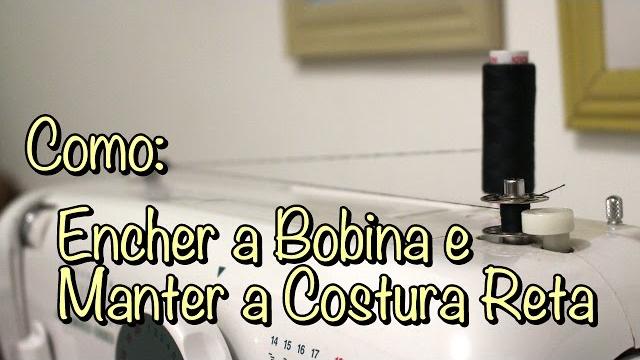 Como Encher a Bobina e Como Manter a Costura Reta