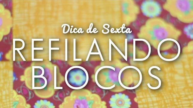 Dica de Sexta: Refilando Blocos