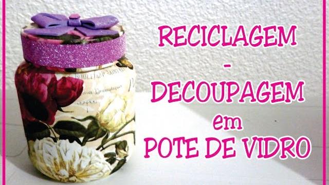 DIY – RECICLAGEM – DECUPAGEM EM POTE DE VIDRO