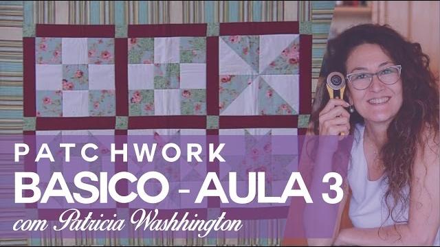 AULA 3 – Patchwork Básico Four Patch Patricia Washhington