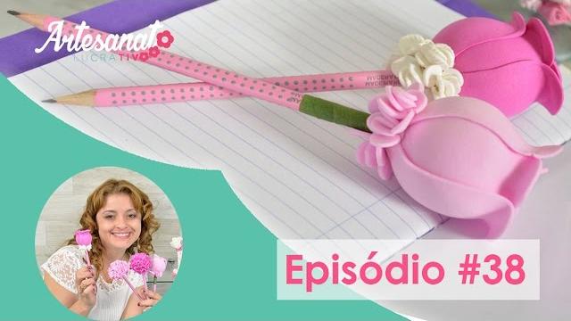 Lápis e Caneta Decorada com E.V.A