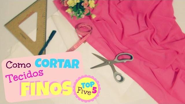 Top Five – Tecidos: Como Cortar Tecidos Finos