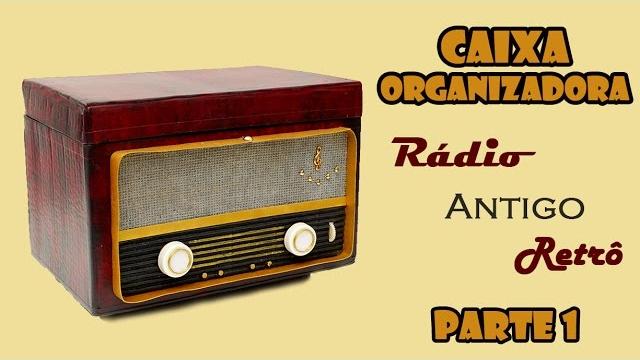 Caixa Organizadora Rádio Antigo Retrô de Papelão – (PARTE 1 DE 2)