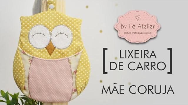 DIY ::: Lixeira de Carro Mãe Coruja – By Fê Atelier