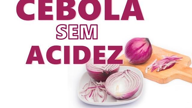 COMO TIRAR A ACIDEZ DA CEBOLA CRUA