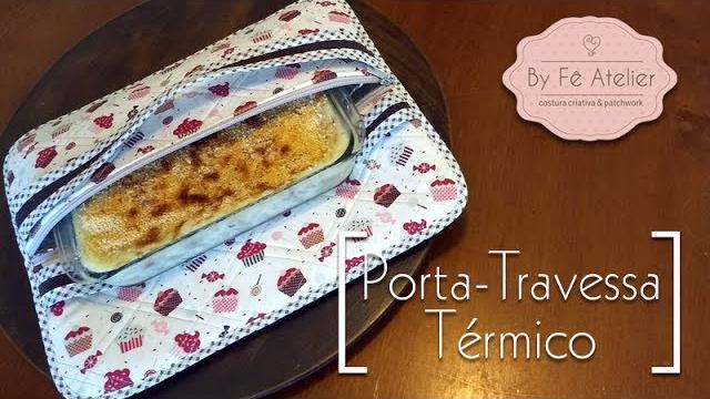 DIY: Porta-Travessa Térmico – By Fê Atelier