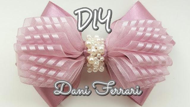 LAÇO DE FITA DE CETIM – TUTORIAL PASSO A PASSO – Dani Ferrari
