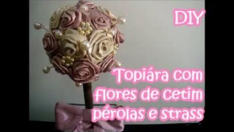 Topiaria com flores de cetim pérolas e strass – DIY