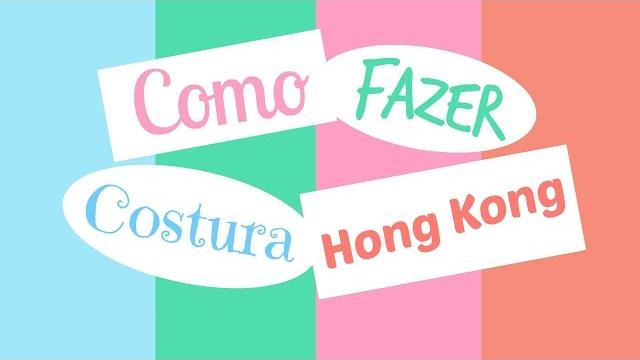 Costura Express – Como fazer Costura Hong Kong