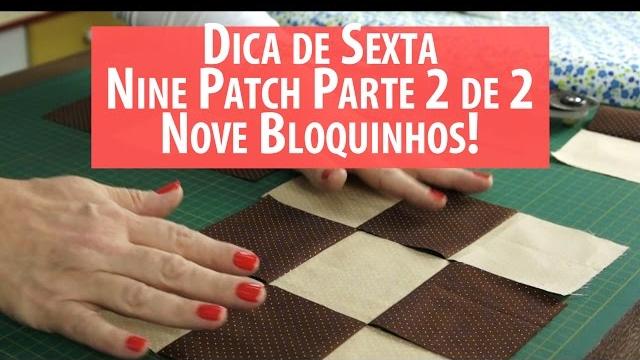 Nine Patch Parte 2: os 9 Quadradinhos (tutorial de Patchwork)