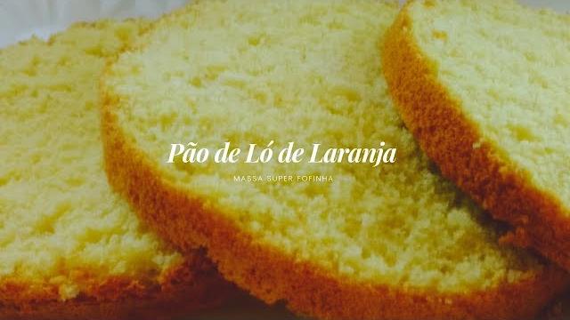 PÃO DE LÓ DE LARANJA – MASSA PERFEITA E FOFINHA