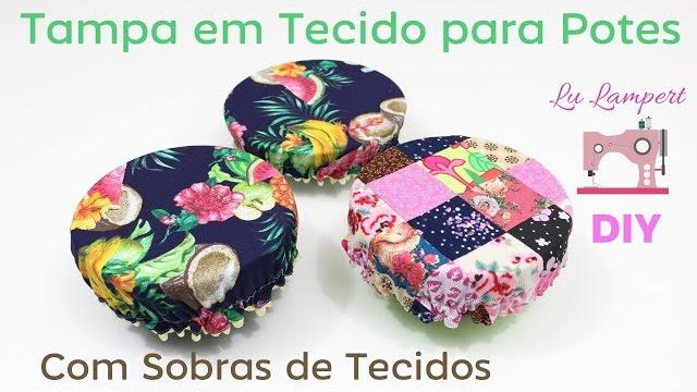Aprenda a Fazer Tampa em Tecido Para Potes